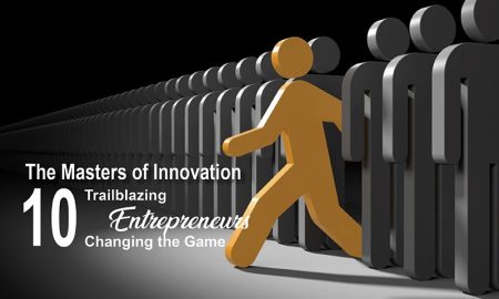 The Masters of Innovation 10 Trailblazing Entrepreneurs Changing the Game