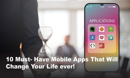 10 Must- Have Mobile Apps That Will Change Your Life ever