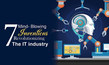 7 Mind – Blowing inventions revolutionizing the IT industry