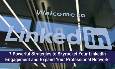 7 Powerful Strategies to Skyrocket Your LinkedIn Engagement and Expand Your Professional Network!