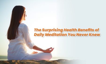 The Surprising Health Benefits of Daily Meditation You Never Knew