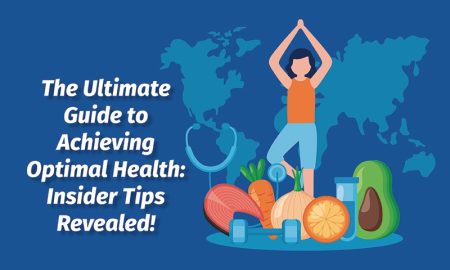 The Ultimate Guide to Achieving Optimal Health: Insider Tips Revealed!