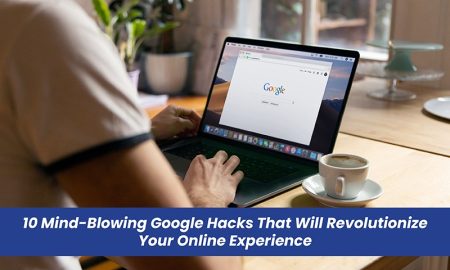 10 Mind-Blowing Google Hacks That Will Revolutionize Your Online Experience