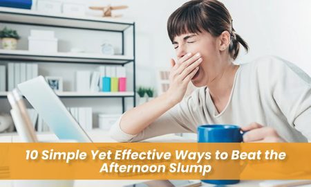 10 Simple Yet Effective Ways to Beat the Afternoon Slump