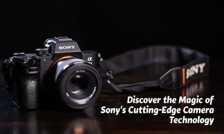 Discover the Magic of Sony's Cutting-Edge Camera Technology