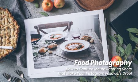 Food Photography: How to Capture Mouthwatering Shots That Make Your Instagram Followers Drool