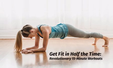 Get Fit in Half the Time: Revolutionary 15-Minute Workouts