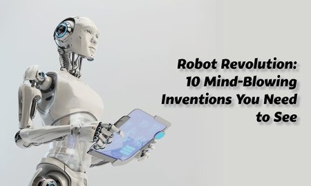 Robot Revolution: 10 Mind-Blowing Inventions You Need to See