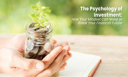 The Psychology of Investment: How Your Mindset Can Make or Break Your Financial Future