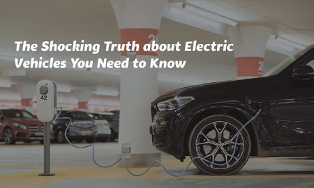 The Shocking Truth about Electric Vehicles You Need to Know