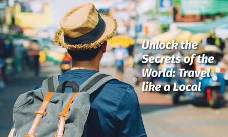 Unlock the Secrets of the World: Travel like a Local