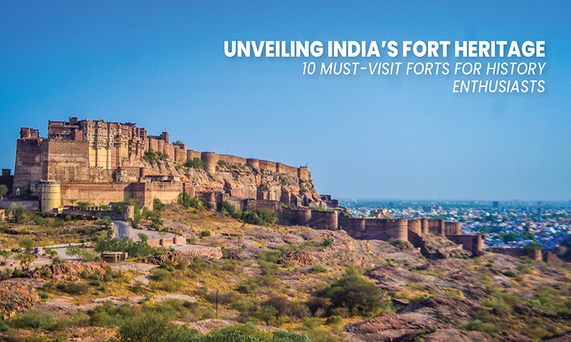 Unveiling India's Fort Heritage: 10 Must-Visit Forts for History Enthusiasts