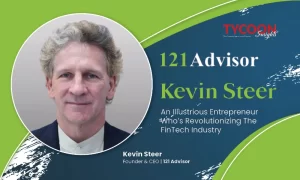 Kevin Steer: An Illustrious Entrepreneur Who’s Revolutionizing The FinTech Industry