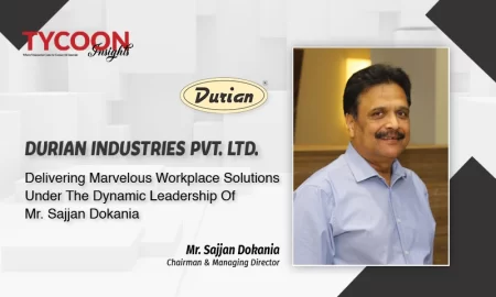 DURIAN INDUSTRIES PVT. LTD: DELIVERING MARVELOUS WORKPLACE SOLUTIONS UNDER THE DYNAMIC LEADERSHIP OF MR. SAJJAN DOKANIA