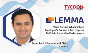 Lemma: Work Culture Which Values Employee’s Presence And Inspires To Put-In Incredible Performance