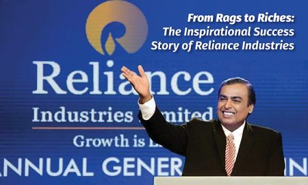 From Rags to Riches: The Inspirational Success Story of Reliance Industries