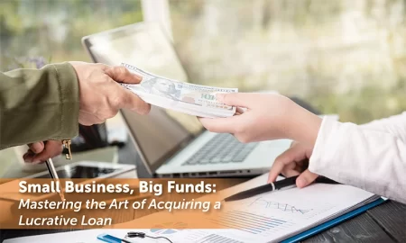 Mastering the Art of Acquiring a Lucrative Loan