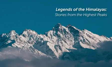 Legends of the Himalayas: Stories from the Highest Peaks