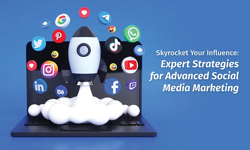 Expert Strategies for Advanced Social Media Marketing