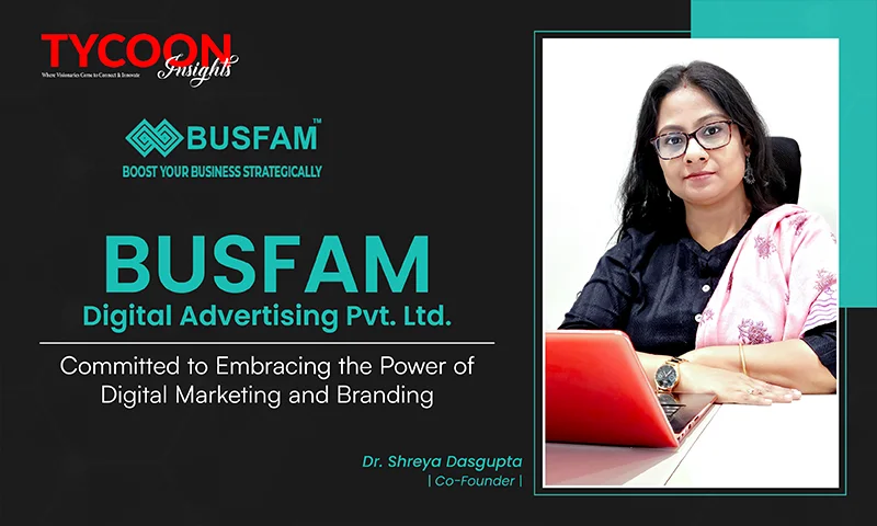 BUSFAM Digital Advertising Pvt. Ltd: Committed to Embracing the Power of Digital Marketing and Branding BUSFAM Digital Advertising
