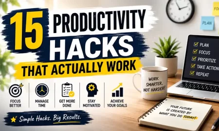 15 Productivity Hacks That Actually Work 15 Productivity Hacks That Actually Work