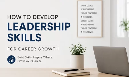 How to Develop Leadership Skills for Career Growth