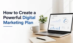 How to Create a Powerful Digital Marketing Plan