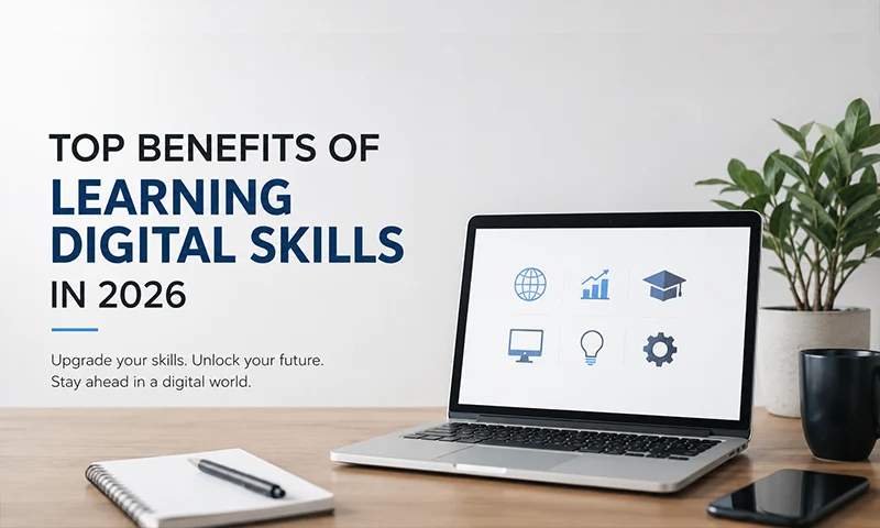 Top Benefits of Learning Digital Skills in 2026 Top Benefits of Learning Digital Skills in 2026