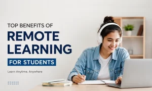 Top Benefits of Remote Learning for Students