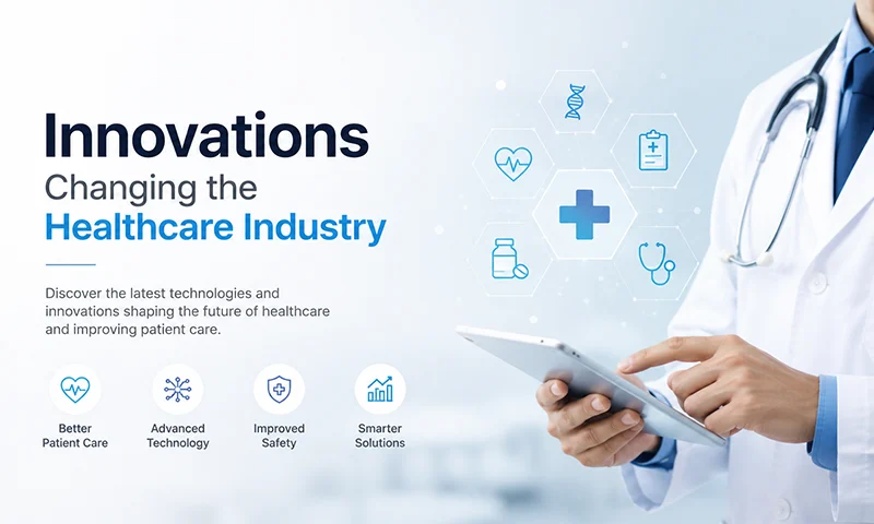 Top Innovations Changing the Healthcare Industry Top Innovations Changing the Healthcare Industry