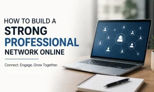 How to Build a Strong Professional Network Online How to Build a Strong Professional Network Online