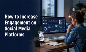 How to Increase Engagement on Social Media Platforms How to Increase Engagement on Social Media Platforms