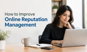How to Improve Online Reputation Management How to Improve Online Reputation Management with Effective Business Reputation Strategies