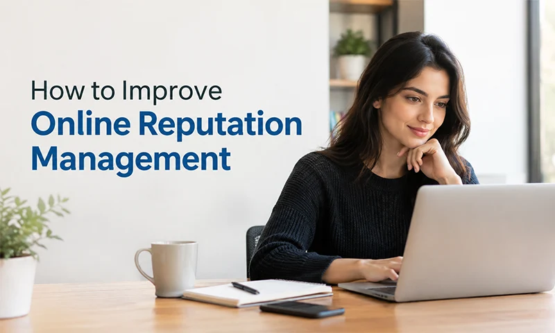 How to Improve Online Reputation Management How to Improve Online Reputation Management with Effective Business Reputation Strategies