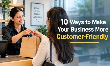 10 Ways to Make Your Business More Customer-Friendly 10 Ways to Make Your Business More Customer-Friendly